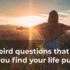 7 seltsame Fragen, die Ihnen helfen, Ihren Lebenszweck zu finden