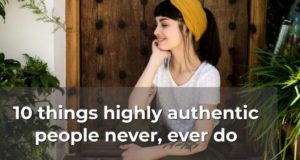 10 Dinge, die sehr authentische Menschen niemals tun