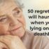 50 Bedauern, die dich verfolgen werden, wenn du auf deinem Sterbebett liegst